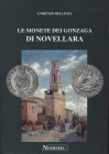 BELLESIA L. - Le monete dei Gonzaga di Novellara. Serravalle, 1999. Pp. 119, ill. e tavv. nel testo. ril. ed. ottimo stato, ottimo lavoro.