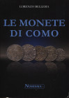 BELLESIA L. - Le monete di Como. Serravalle, 2011. pp. 138, tavole e ill. nel testo b\n. ril ed ottimo stato, importante lavoro dell'autore.