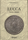 BELLESIA L. - LUCCA storia e monete. Rep. San Marino, 2007. pp. 582, centinaia di ill. nel testo b\n. ril ed ottimo stato. ottimo lavoro dell'autore; ...