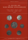BIGNOTTI L. - Le zecche dei rami minori gonzagheschi. Novellara - Sabbioneta - Pomponesco - Bozzolo - S.Martino Argine - Castiglione - Solferino - Gua...