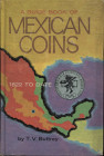 BUTTREY T.V. - A guide book of mexican coins 1822 to date. Racine, 1969. pp. 256, molte ill. nel testo. ril ed buono stato.