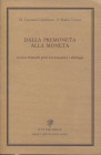 CACCAMO CALTABIANO M. - RADICI COLACE P.- Dalla Premoneta alla moneta. Pisa, 1992. pp. xix - 217, tavv. 6. ril ed ottimo stato, importantissimo manual...