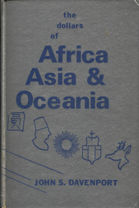 DAVENPORT J.S. – The dollars of Africa Asia & Oceania. Galesburg, 1969. Pp 208, ...