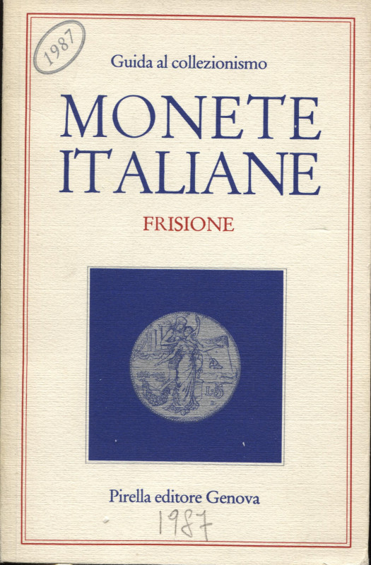 FRISIONE G. - Monete italiane. Genova, 1987. pp. 239 + 3, ill. nel testo. ril ed...