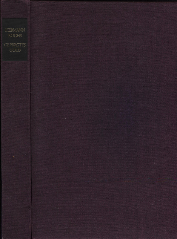 KOCHS H. - Gepragtes Gold. Stuttgart, 1967. pp. 251, tavv. e ill. nel testo a co...