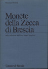 PIALORSI V. - Monete della zecca di Brescia nella collezione dei Civici Musei bresciani. Brescia, 1984. Pp. 89, tavv. 25 nel testo b\n. ril. ed. buono...