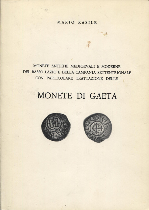 RASILE M. - Monete di Gaeta. Monete antiche medioevali e moderne del basso Lazio...