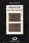 TABACCHI W. - Medaglie tra i due secoli. Modena, 1992. Pp. 133, ill. nel testo. ril.. ed. buono stato. riguarda medaglie italiane e Africa Orientale, ...