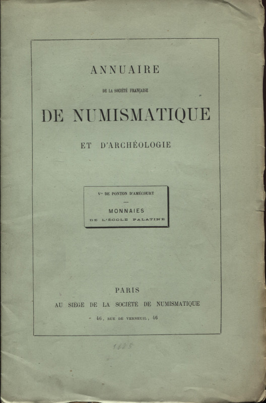 PONTON D’AMECOURT V. – Monnaies de l’école Palatine. Paris, 1885. Pp. 26, tavv.1...