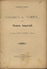 MONTI P. - Contributi al " Corpus" delle monete imperiali. Collezione Monti Pompeo di Milano. Milano, 1906. pp. 8 con illustrazioni nel testo. brossur...
