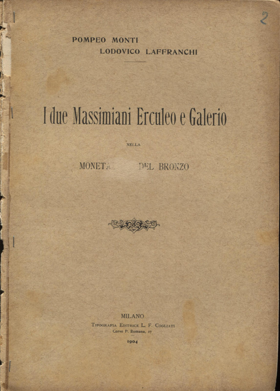 MONTI P. - LAFFRANCHI L. - I due Massimiani Erculeo e Galerio nella monetazione ...