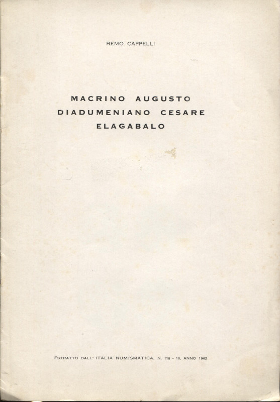 CAPPELLI R. - Macrino Augusto - Diadumeniano Cesare - Elagabalo. Mantova, 1962. ...