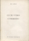 CAPPELLI R. - Lucio Vero - Commodo. Mantova, 1961. pp. 7, con illustrazioni nel testo. brossura editoriale, buono stato.
