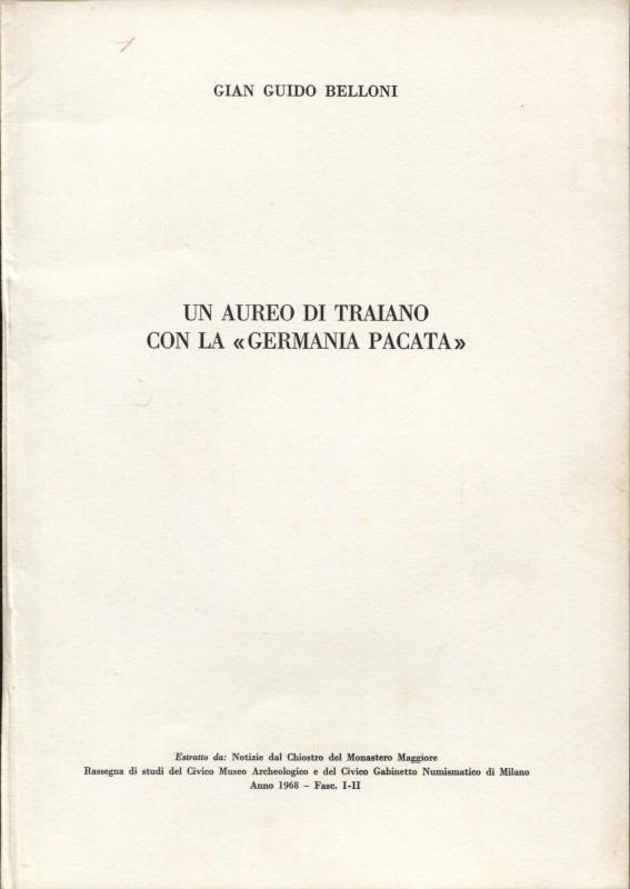 BELLONI G. - Un aureo di Traiano con la . Milano, 1968. pp. 47-58, con illustraz...