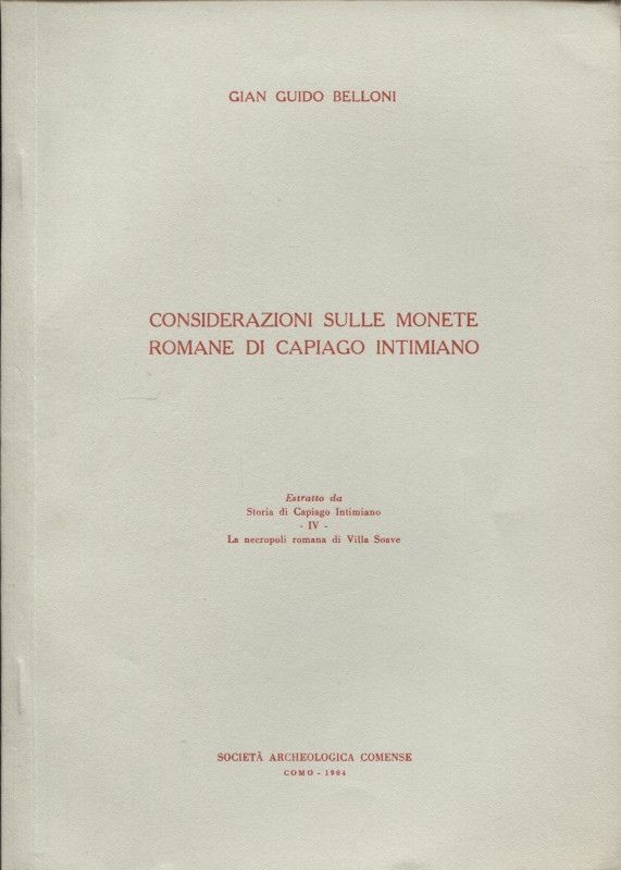 BELLONI G. - Considerazioni sulle monete romane di Capiago Intimiano. Como, 1984...