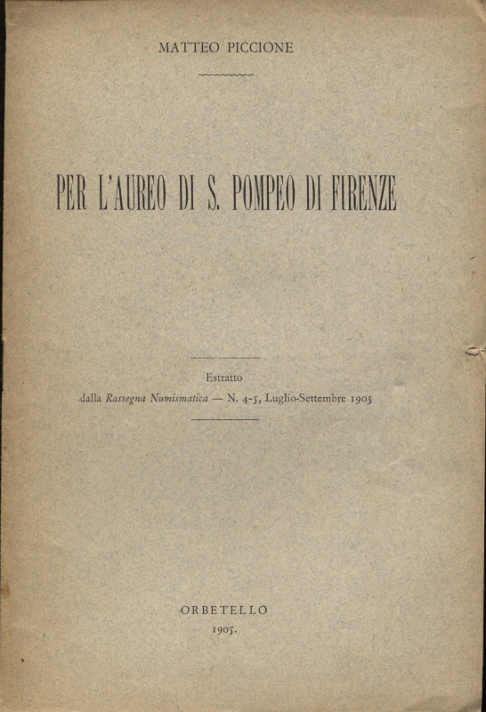 PICCIONE M. - Per l' aureo di S. Pompeo di Firenze. Orbetello, 1905. pp. 4, ill....
