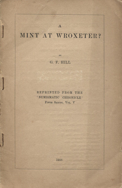 HILL G.F. - A mint at Wroxeter ?. London, 1926. pp. 8, illustrazioni nel testo. ...