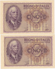 REGNO D'ITALIA. Biglietto di Stato. 5 lire IMPERO. 1940/XVIII. BS 13-A. Lotto di 2 esemplari con numerazione consecutiva.
qFDS/FDS