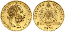 Austria 8 Florins-20 Francs 1875 Franz Joseph I(1848-1916) Obverse: Laureate head right; heavy whiskers. Reverse: Crowned imperial double eagle divide...