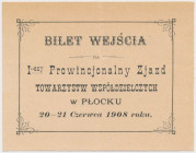 Płock, bilet wejścia na 1-wszy Zjazd Towarzystw Współdzielczych w Płocku 1908 Wymiary: 120 x 94 mm. 
Grade: XF