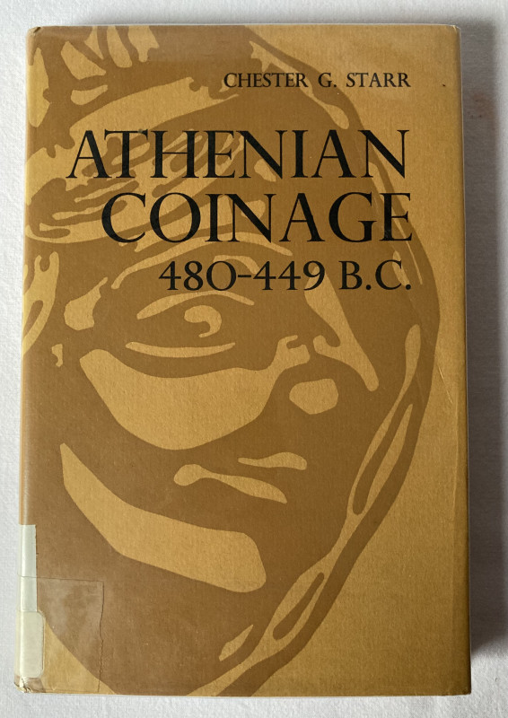 STARR C. G., Athenian Coinage 480-449 B.C., Oxford, Clarendon press, 1970. 93p. ...