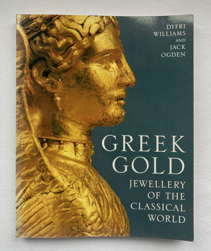 WILLIAMS Dyfri et Jack OGDEN, Greek gold jewellery of the Classical world, Londr...