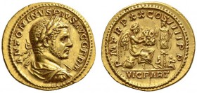 ROMAN COINS 
 ROMAN EMPIRE 
 CARACALLA, 198-217. Aureus, 217. AV 6.46 g. ANTONINVS PIVS AVG GERM Laureate, draped and cuirassed bust r., seen from r...