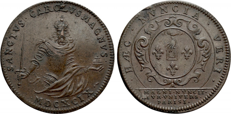 FRANCE. Université de Paris. Jeton (1699). 

Obv: SANCTVS CAROLVS MAGNVS MDCXC...