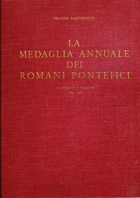 BIBLIOGRAFIA NUMISMATICA - LIBRI Bartolotti F. - La medaglia annuale dei romani ...