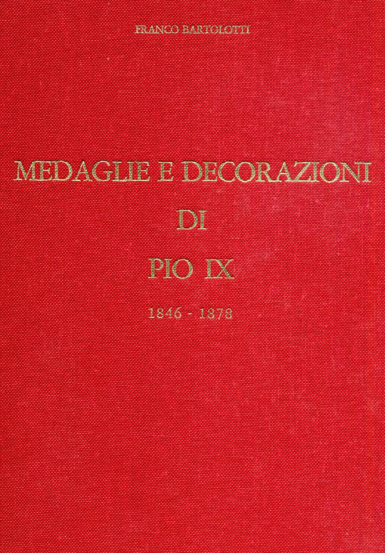 BIBLIOGRAFIA NUMISMATICA - LIBRI Bartolotti F. - Meda glie e decorazioni di Pio ...