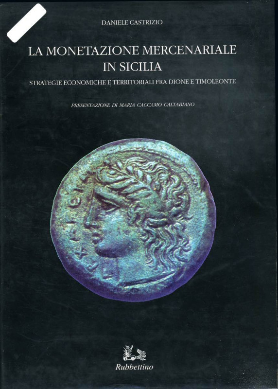 BIBLIOGRAFIA NUMISMATICA - LIBRI Castrizio D. - La monetazione mercenariale in S...