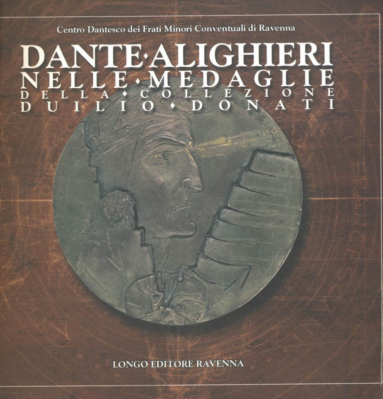 BIBLIOGRAFIA NUMISMATICA - LIBRI Donati D. - Dante Alighieri nelle medaglie dell...