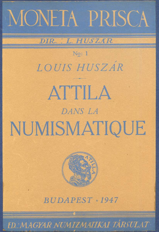 BIBLIOGRAFIA NUMISMATICA - LIBRI Huszar L. - Attila nella numismatica, pagg 40 t...