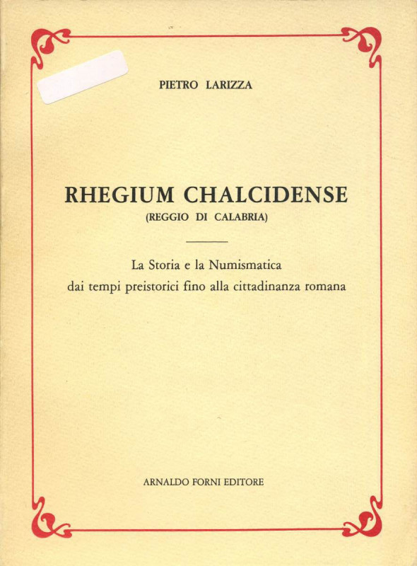 BIBLIOGRAFIA NUMISMATICA - LIBRI Larizza P. - Rhegium Chalcidense, pagg 118, tav...