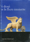 BIBLIOGRAFIA NUMISMATICA - LIBRI Montenegro E. - I Dogi e le loro monete. Tutte le monete di Venezia, da Ludovico I "il Pio" a Francesco I (1849-1866)...