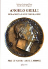 BIBLIOGRAFIA NUMISMATICA - LIBRI Strigazzi A.C. e Pinca B.C. - Angelo Grilli medaglista e scultore pavese, pagg. 159 con illustrazioni a colori, Pavia...