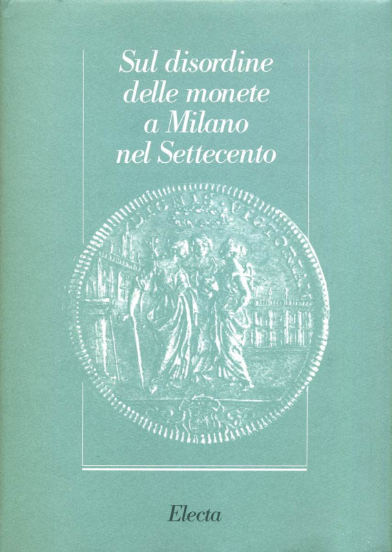 BIBLIOGRAFIA NUMISMATICA - LIBRI Sul disordine delle moneta a Milano nel settece...