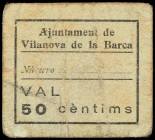 Catalonia
50 Cèntims. Aj. de VILANOVA DE LA BARCA. Cartón. Al dorso tampón del Ayuntamiento. Pliegues. AT-2830. MBC.