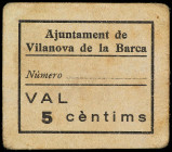 Catalonia
5 Cèntims. Aj. de VILANOVA DE LA BARCA. Cartón. Al dorso tampón del Ayuntamiento. AT-2833. MBC- .