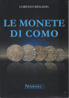 BELLESIA, L. Le monete di Como. Nomisma, 2011. Brossura. pp. 138. Ottimo stato.