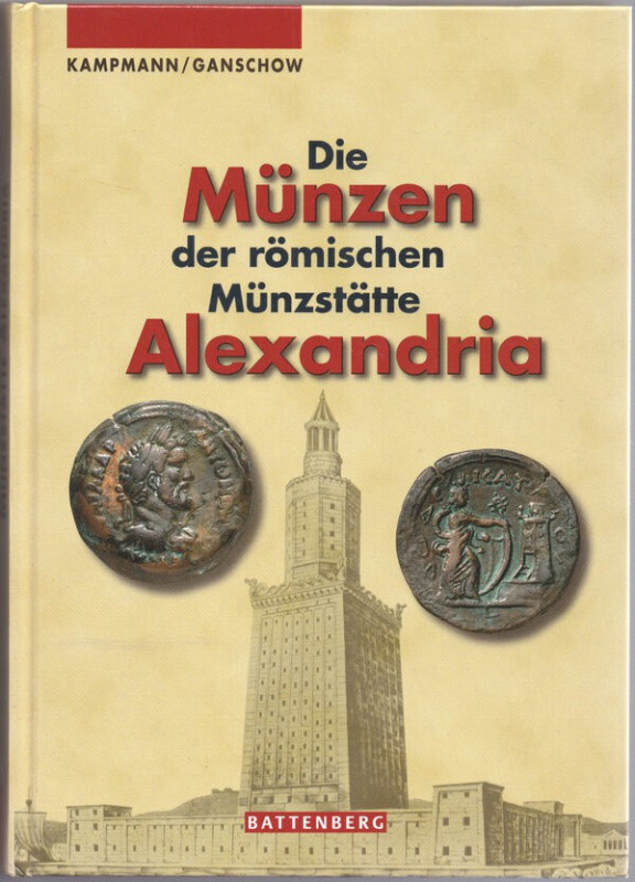 KAMPMANN, U.- GANSCHOW, T. Die Münzen der römischen Münzstätte Alexandria. Batte...