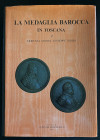 VANNEL F.- TODERI G. La medaglia barocca in toscana. Firenze, 1987. Copertina in tela con titoli in oro, sovracoperta. pp. 316 + 149 tavole in b.n. Pe...