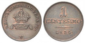 VENEZIA
Francesco I (II) d’Asburgo Lorena, Re del Lombardo Veneto, 1815-1835.
Centesimo 1834.
Æ gr. 1,73
Dr. Corona imperiale.
Rv. Valore e data....