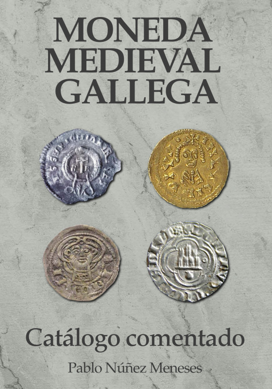 2018. Moneda medieval gallega. Catálogo comentado. 438 páginas. Color. NÚÑEZ MEN...