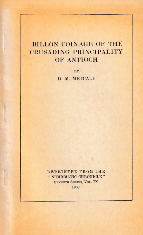 Metcalf D. M., Billon coinage of the crusading principality of Antioch. Reprinte...