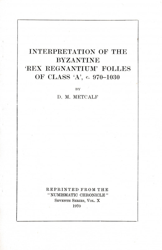 Metcalf D. M., Interpretation of the Byzantine "Rex Regnantium" folles of class ...