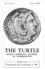 The Turtle North American Journal of Numismatics A publication of the ancient coins club of America Vol. 6 No. 1. January 1967. 31pp