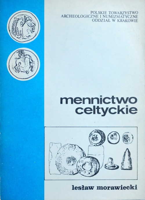 Morawiecki L., Mennictwo celtyckie, PTAiN Kraków 1986. bardzo dobrze zachowana p...