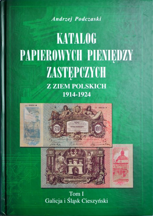 Podczaski A., Katalog papierowych pieniędzy zastępczych z ziem polskich 1914-192...