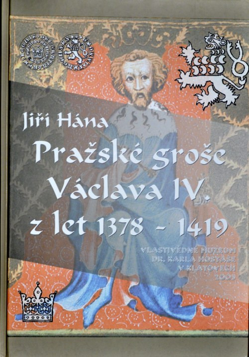 Hana J. Prażske grose Vaclava IV. z let 1378-1419. Hana 2003 nowa, 189 stron, tw...